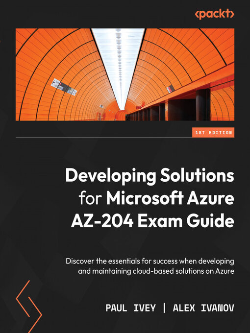 Title details for Developing Solutions for Microsoft Azure AZ-204 Exam Guide by Paul Ivey - Available